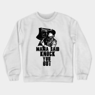 Mama said knock you out Crewneck Sweatshirt